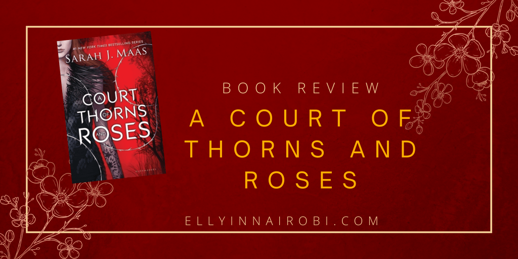 A Court of Thorns and Roses –&nbsp;Review