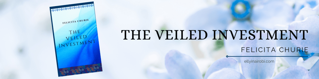 The Veiled Investment by Felicita&nbsp;Churie