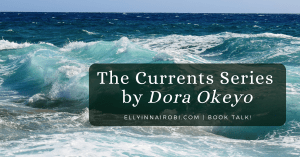The Currents Series by Dora Okeyo Blog banner